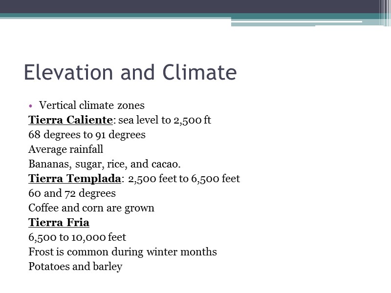 Elevation and Climate Vertical climate zones Tierra Caliente: sea level to 2,500 ft 68